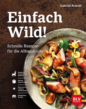 Cover for Gabriel Arendt · Einfach Wild (Hardcover Book) (2021)