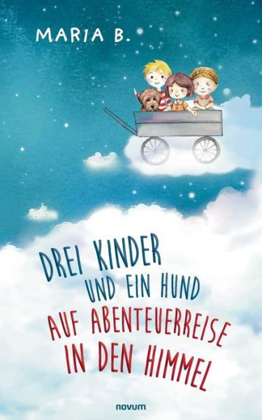 Cover for Maria B · Drei Kinder und ein Hund auf Abenteuerreise in den Himmel (Paperback Book) (2021)