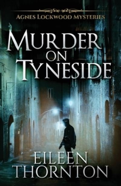 Murder on Tyneside - Agnes Lockwood Mysteries - Eileen Thornton - Książki - Next Chapter - 9784867450611 - 1 września 2021