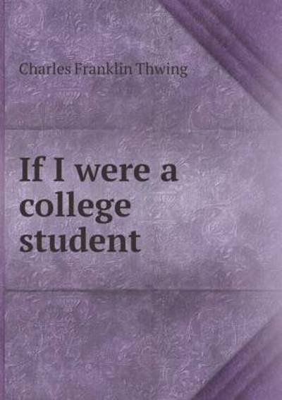 Cover for Charles Franklin Thwing · If I Were a College Student (Paperback Book) (2014)