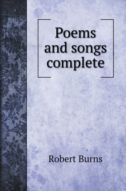 Cover for Robert Burns · Poems and songs complete (Innbunden bok) (2020)