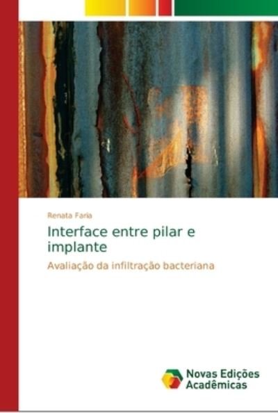 Cover for Faria · Interface entre pilar e implante (Buch) (2018)