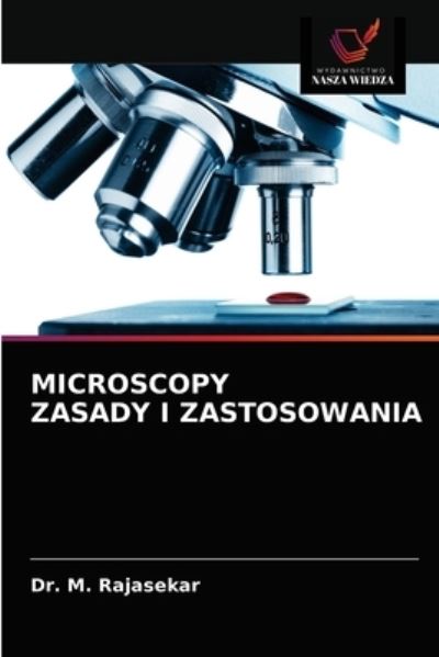 Cover for Dr M Rajasekar · Microscopy Zasady I Zastosowania (Paperback Book) (2021)