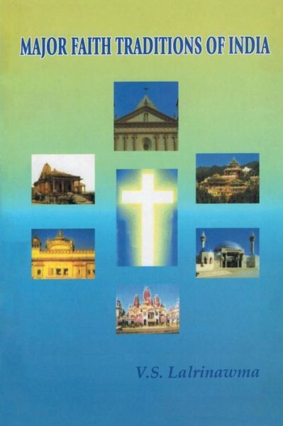 Major Faith Traditions of India - V. Lalrinawma - Books - INDIAN SOCIETY FOR PROMOTING CHRISTIAN K - 9788172149611 - 2017