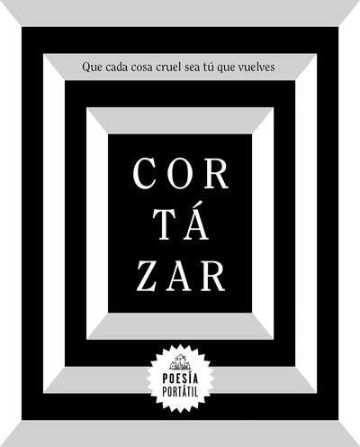 Cover for Julio Cortazar · Cortazar. Que cada cosa cruel sea tu que vuelves / May You Return to My Life with Every  Misfortune - POESIA PORTATIL / Flash Poetry (Taschenbuch) (2018)