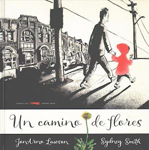 Cover for JonArno Lawson · Un camino de flores (Hardcover Book) (2017)