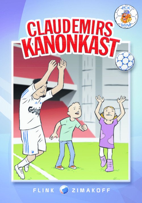 FCK Mini: FCK Mini: Claudemirs kanonkast - Daniel Zimakoff - Bøger - Carlsen - 9788711348611 - 17. juli 2014