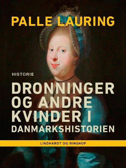 Cover for Palle Lauring · Dronninger og andre kvinder i Danmarkshistorien (Sewn Spine Book) [2th edição] (2017)