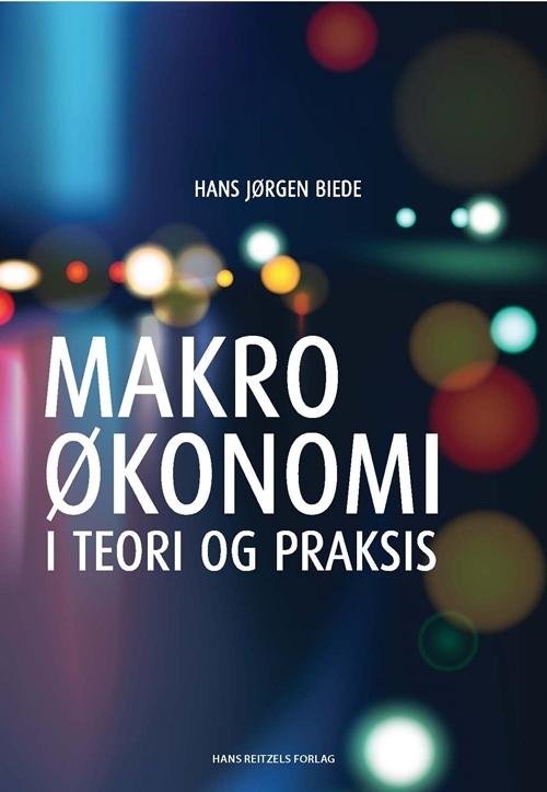 Cover for Hans Jørgen Biede · Makroøkonomi - i teori og praksis (Gebundesens Buch) [1. Ausgabe] (2015)