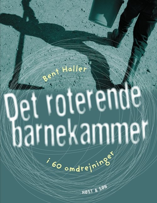 Cover for Bent Haller · Det roterende barnekammer (Taschenbuch) [1. Ausgabe] (2005)