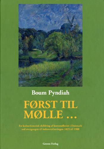 Først til mølle - - Boum Pyndiah - Bücher - Green - 9788787831611 - 18. Juni 2006