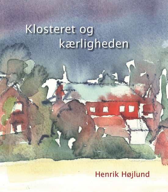 Cover for Henrik Højlund · Klosteret og kærligheden (Hardcover Book) [1. Painos] [Hardback] (2009)