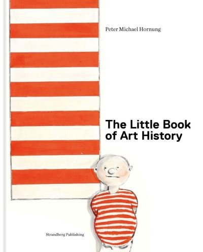 Cover for Peter Michael Hornung · The Little Book of Art History (Bound Book) [1. Painos] (2024)