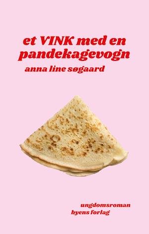 Cover for Anna Line Søgaard · Et vink med en pandekagevogn (Hæftet bog) [1. udgave] (2021)