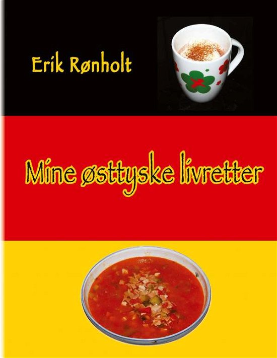 Cover for Erik Rønholt · Mine østtyske livretter (Bok) (2020)