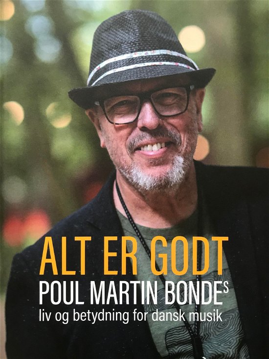 Alt er godt  Poul Martin Bondes liv og betydning i dansk musik - Karin Svennevig Hyldig - Bücher - New Ways & Values Publishing - 9788799919611 - 25. August 2022