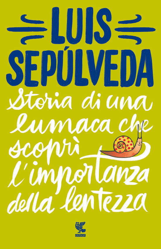 Cover for Luis Sepúlveda · Storia Di Una Lumaca Che Scopri L'importanza Della Lentezza (Book)