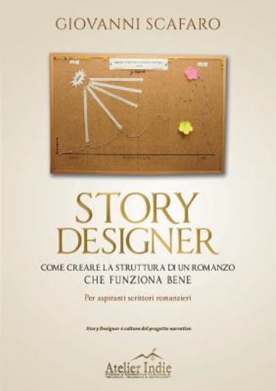 Cover for Giovanni Scafaro · Story designer. Come creare la struttura di un romanzo che funziona bene (Paperback Book) (2016)