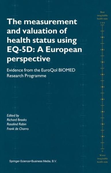 The Measurement and Valuation of Health Status Using EQ-5D: A European Perspective: Evidence from the EuroQol BIOMED Research Programme - Richard Brooks - Böcker - Springer - 9789048162611 - 19 oktober 2010