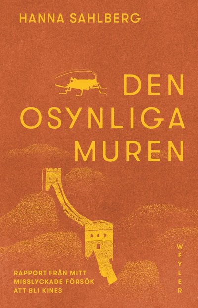 Cover for Hanna Sahlberg · Den osynliga muren : rapport från mitt misslyckade försök att bli kines (ePUB) (2023)