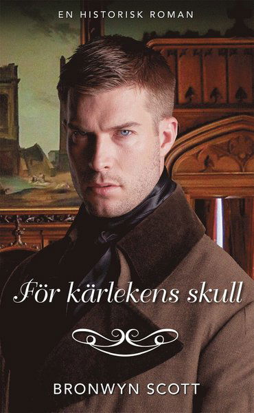 Cover for Bronwyn Scott · Historisk: För kärlekens skull (Book) (2021)