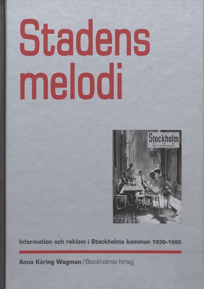 Cover for Anna Kåring Wagman · Stadens melodi : information och reklam i Stockholms kommun 1930-1980 (Hardcover Book) (2006)