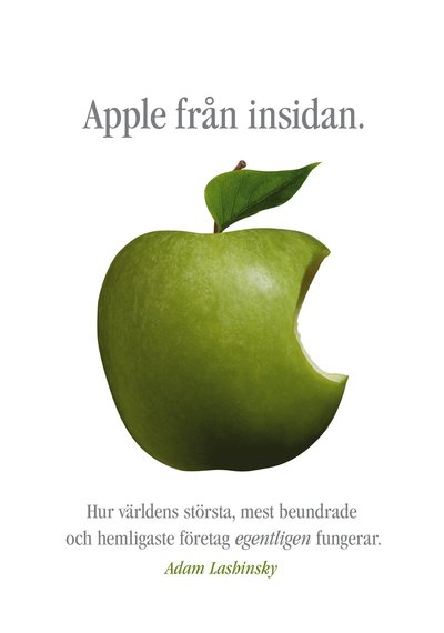 Apple från insidan : hur världens största, mest beundrade och hemligaste företag egentligen fungerar - Adam Lashinsky - Books - Modernista - 9789174991611 - October 16, 2013