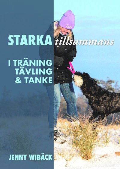 Starka tillsammans : i träning, tävling och tanke - Jenny Wibäck - Books - Bokförlaget Settern - 9789175866611 - January 17, 2017