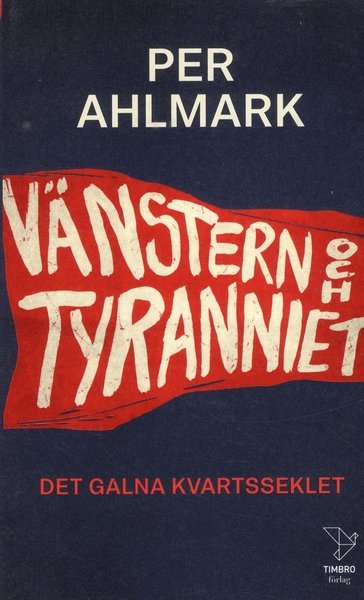 Cover for Per Ahlmark · Vänstern och tyranniet (Paperback Book) (2018)