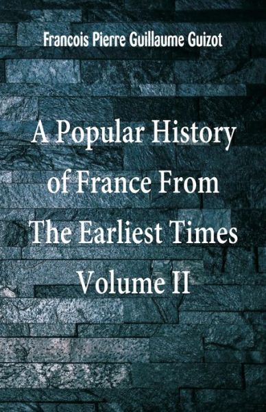 Cover for Francois Pierre Guillaume Guizot · A Popular History of France From The Earliest Times (Paperback Book) (2018)