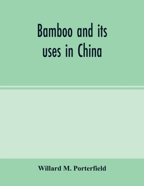 Cover for Wil M. Porterfield · Bamboo and Its Uses in China (Paperback Book) (2020)