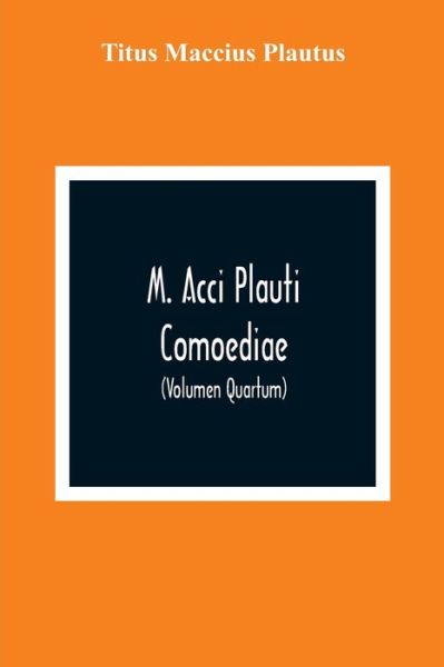 M. Acci Plauti Comoediae - Titus Maccius Plautus - Bøker - Alpha Edition - 9789354308611 - 15. desember 2020