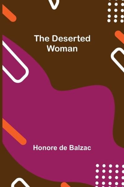 Cover for Honore de Balzac · The Deserted Woman (Paperback Book) (2021)