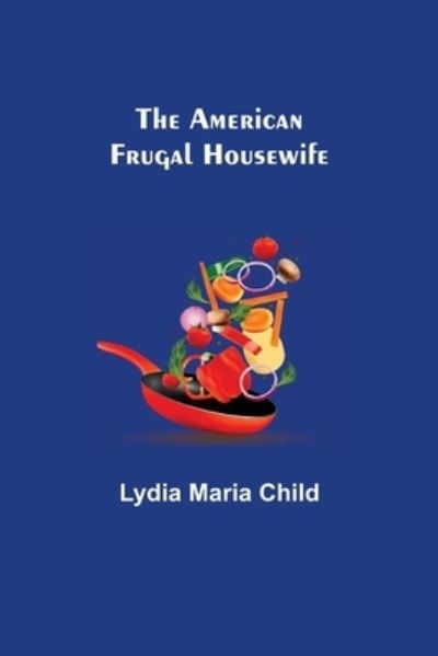 Cover for Lydia Maria Child · The American Frugal Housewife (Paperback Book) (2021)