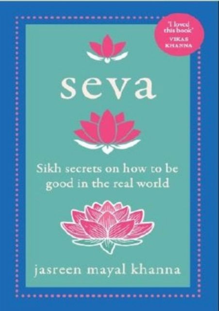 Cover for Jasreen Mayal Khanna · Seva: Sikh secrets on how to be good in the real world (Hardcover bog) (2021)