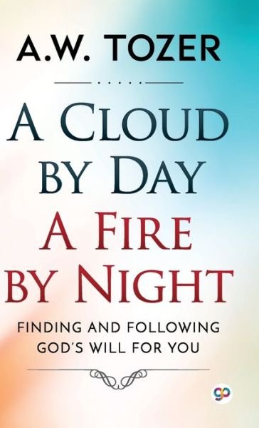 Cover for Aw Tozer · A Cloud by Day, a Fire by Night (Hardcover bog) (2021)