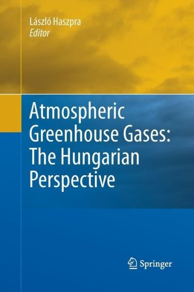 Cover for Laszlo Haszpra · Atmospheric Greenhouse Gases: The Hungarian Perspective (Paperback Book) [2011 edition] (2014)