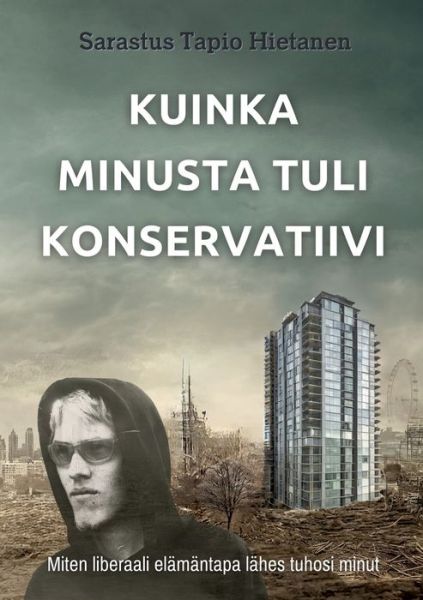 Cover for Sarastus Tapio Hietanen · Kuinka minusta tuli konservatiivi (Book) (2023)