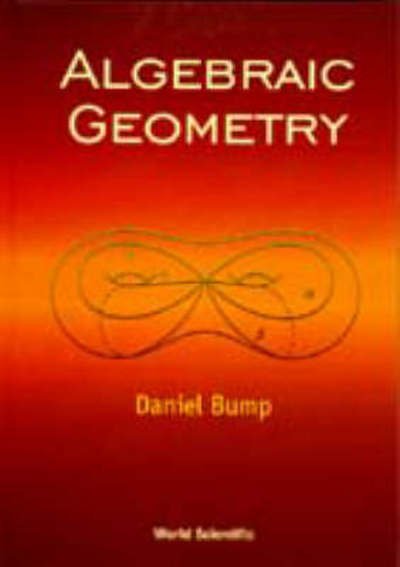 Cover for Bump, Daniel (Stanford Univ, Usa) · Algebraic Geometry (Inbunden Bok) (1998)