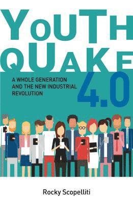 Cover for Rocky Scopelliti · Youthquake 4.0: A Whole Generation and the New Industrial Revolution (Paperback Book) (2019)