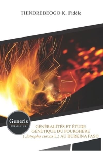 Cover for K Fidèle Tiendrebeogo · GENERALITES ET ETUDE GENETIQUE DU POURGH?RE (Jatropha curcas L.) AU BURKINA FASO (Taschenbuch) (2020)