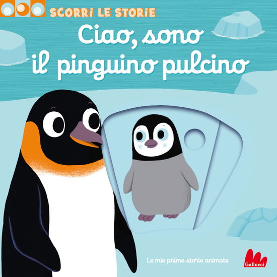 Cover for Nathalie Choux · Ciao, Sono Il Pinguino Pulcino. Scorri Le Storie. Ediz. A Colori (Book)