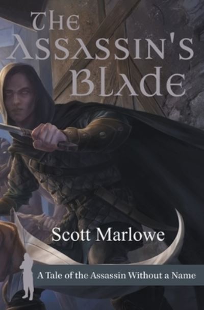 The Assassin's Blade (A Tale of the Assassin Without a Name #1-7) - Assassin Without a Name - Scott Marlowe - Bøker - Umberland Press - 9798201277611 - 16. mai 2022