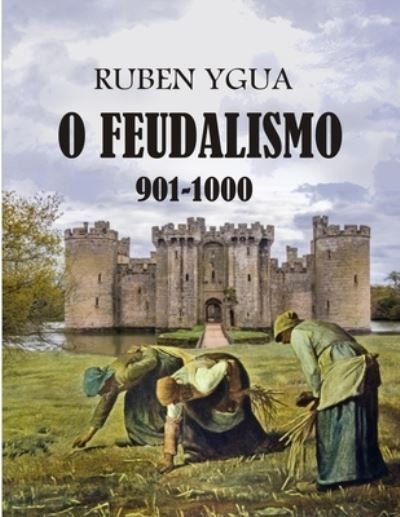 Cover for Ruben Ygua · O Feudalismo: 901-1000 (Taschenbuch) (2022)