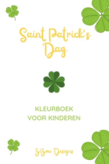 Cover for Zizou Designs · Saint Patrick's Dag Kleurboek Voor Kinderen: Saint Patrick's Celebration Activiteitenboek Voor Jongens En Meisjes (Taschenbuch) (2022)