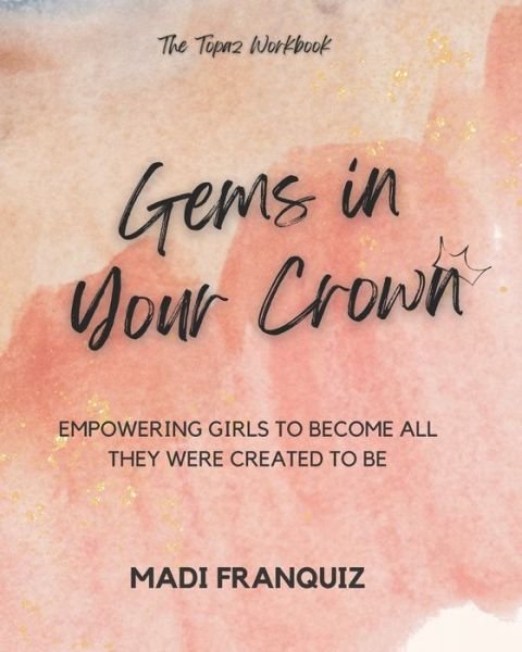Cover for Madi Franquiz · Gems in Your Crown: The Topaz - Gems in Your Crown (Paperback Book) (2022)