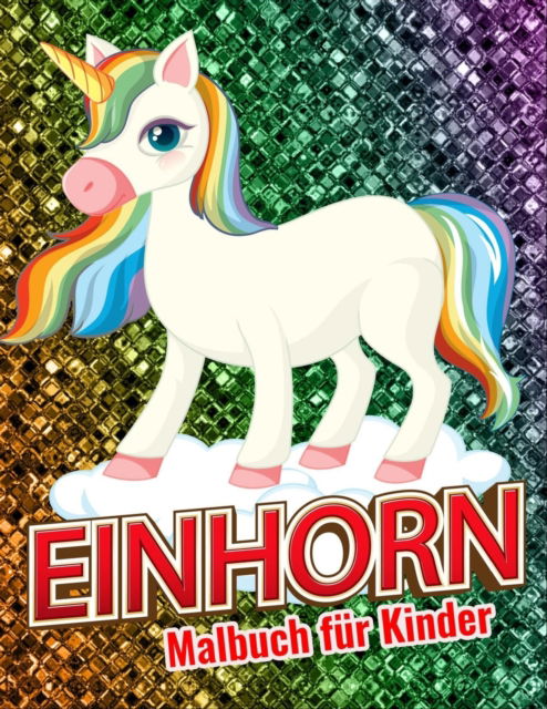 Cover for Maxrin Ovimannu · Einhorn Malbuch fur Kinder: Magisches Einhorn Malbuch fur Madchen und Jungen mit 46 hochwertigen einzigartigen Bildern (Paperback Book) (2021)