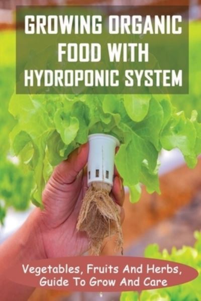 Cover for Aurora Novitski · Growing Organic Food With Hydroponic System (Paperback Book) (2021)