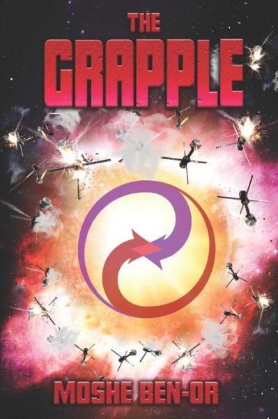 The Grapple - Moshe Ben-Or - Kirjat - Independently Published - 9798471698611 - maanantai 6. syyskuuta 2021