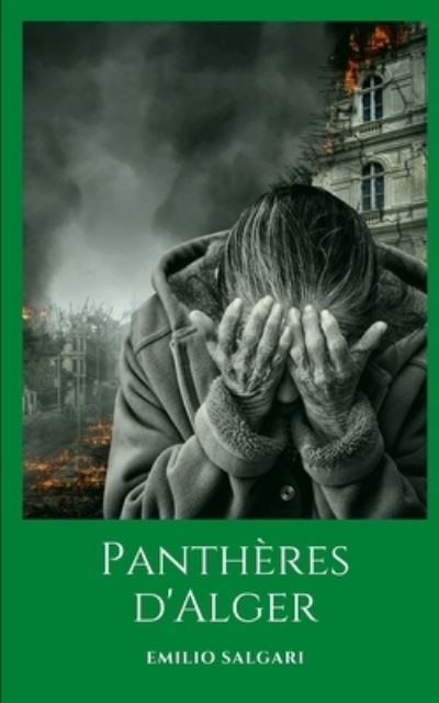 Pantheres d'Alger: Un roman historique de guerre et de conquete - Emilio Salgari - Książki - Independently Published - 9798480298611 - 19 września 2021